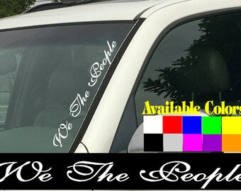 We the People Windshield Die Cut | Vinyl Decal Sticker | Car Truck SUV 4 x 22.