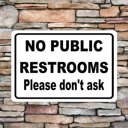 No Public Restrooms Don't ask | Hotels Restaurants Reserved | Novelty Aluminum Sign