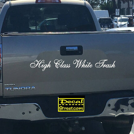 High Class White Trash Tailgate | Die Cut Vinyl | Decal Sticker | Visor Banner 4x4 | Diesel Truck SUV