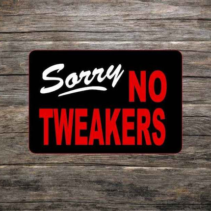 Sorry No Tweakers metal novelty Sign