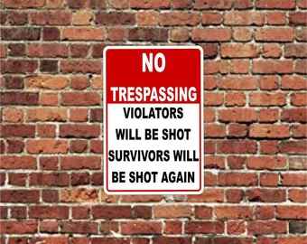 No Trespassing Violators Will Be Shot Only metal aluminum Sign | Private Property Sign
