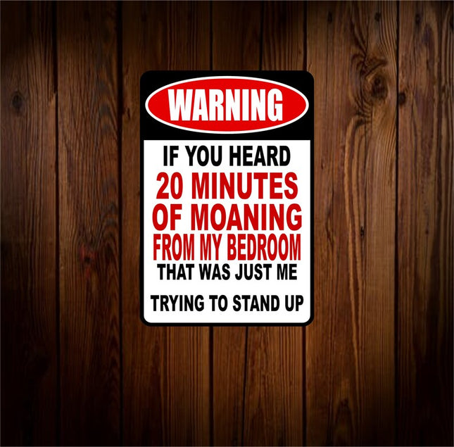 20 minutes of Moaning Funny Warning Metal Novelty Sign