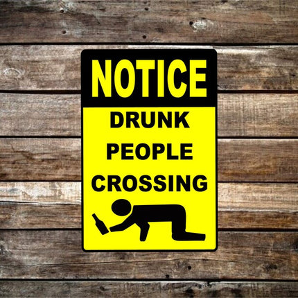 Notice Drunk People Crossing Funny Novelty metal Aluminum Sign