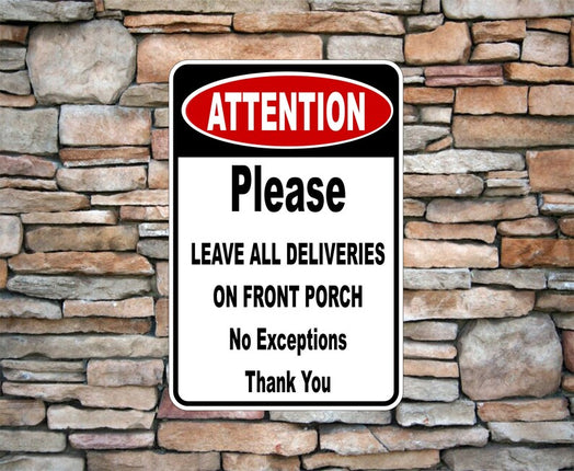 Attention Leave Deliveries on front porch Sign Aluminum Metal 8"x12"