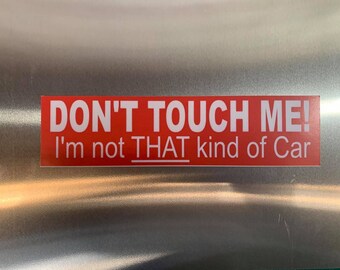 Dont Touch Me Not That Kind Of Car Funny sticker