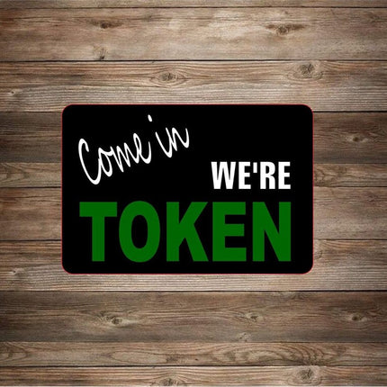 Come in We're Token Metal Novelty Sign Marijuana weed pot smoke man cave