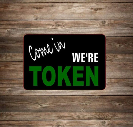 Come in We're Token Metal Novelty Sign Marijuana weed pot smoke man cave