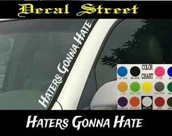 Haters Gonna Hate Vertical | Windshield Die Cut | Vinyl Decal Sticker 4" x 22" | Car Truck SUV