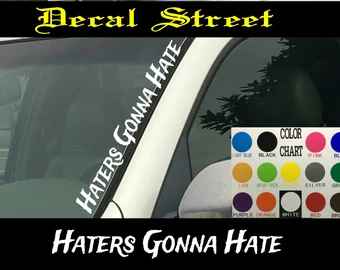 Haters Gonna Hate Vertical | Windshield Die Cut | Vinyl Decal Sticker 4" x 22" | Car Truck SUV