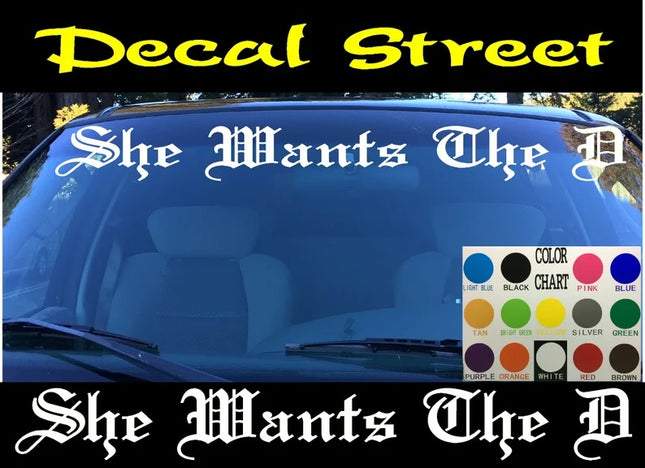She Wants The D Vertical Car Windshield | Die Cut Vinyl | Decal Sticker 4" x 22"