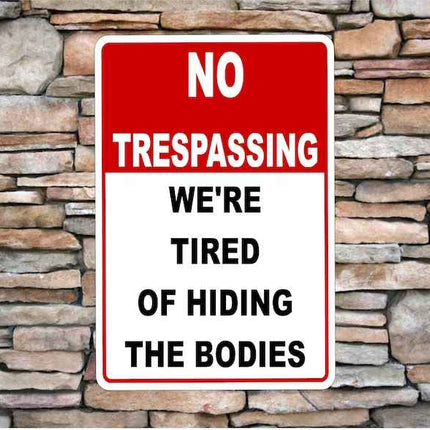 No Trespassing We're Tired of Hiding The Bodies sign | 8" x 12" Aluminum Metal Sign | Customize sign