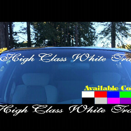 High Class White Trash Windshield | Visor Die Cut | Vinyl Decal Sticker | Visor Banner
