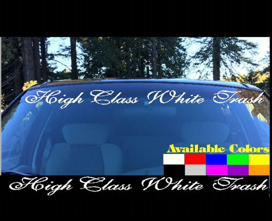 High Class White Trash Windshield | Visor Die Cut | Vinyl Decal Sticker | Visor Banner