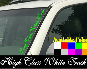 High Class White Trash Vertical Windshield | Die Cut | Vinyl Decal Sticker 4" x 22" | Car Truck SUV