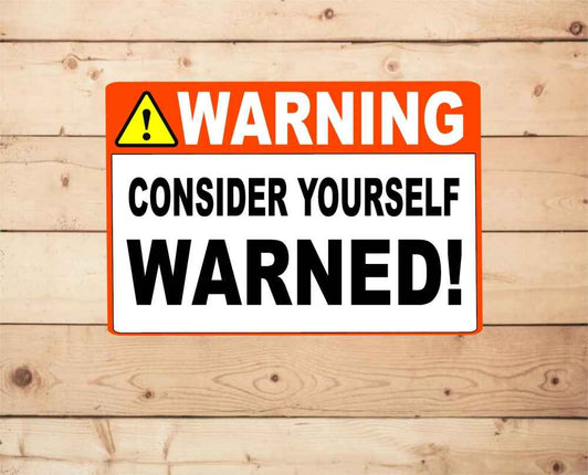 Warning Consider Yourself Warned Metal Novelty Sign