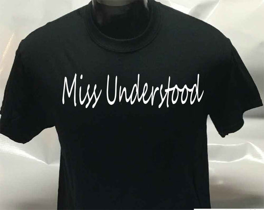 Miss Understood Printed T-Shirt | Funny Tee Shirt | Unisex T Shirt