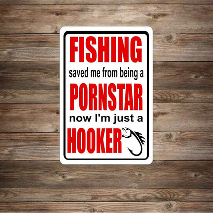 Fishing Saved Me Hooker Novelty Metal Sign