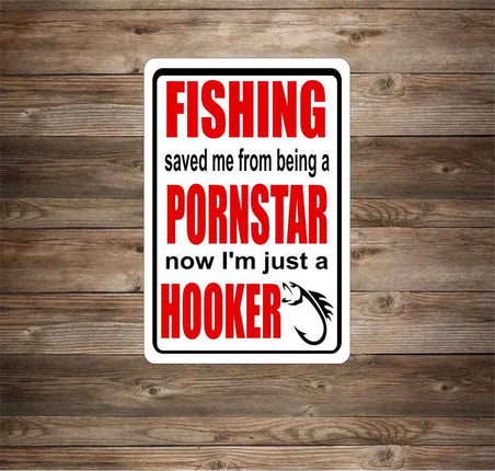 Fishing Saved Me Hooker Novelty Metal Sign