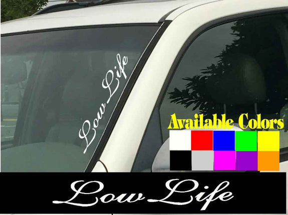 Low Life Vertical Windshield | Die Cut Vinyl | Decal Sticker 4" x 22"|  Car Truck SUV