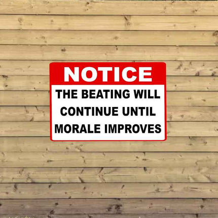 Notice Sign do BEATINGS WILL Continue MORALE | Aluminum Metal Customized sign