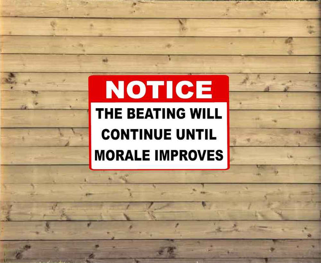 Notice Sign do BEATINGS WILL Continue MORALE | Aluminum Metal Customized sign