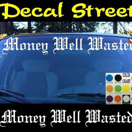 Money Well Wasted Vertical Windshield | Die Cut Vinyl | Decal Sticker 4" x 22" | Car Truck SUV