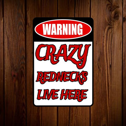 Crazy Rednecks Live Here Sign OR Sticker Decal