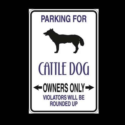 Cattle Dog Parking Only Aluminum Sign 8" x 12"