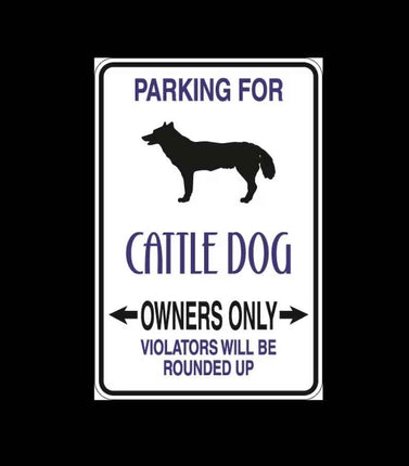 Cattle Dog Parking Only Aluminum Sign 8" x 12"