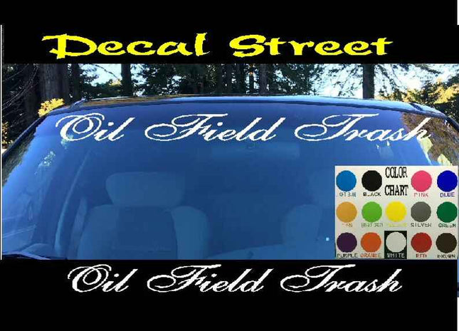 Oil Field Trash Windshield | Visor Die Cut | Vinyl Decal Sticker | funny Honda Euro Drift | Visor Banner