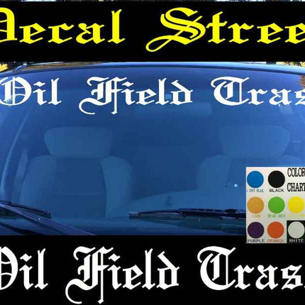 Oil Field Trash Windshield | Visor Die Cut | Vinyl Decal Sticker | funny Honda Euro Drift | Visor Banner