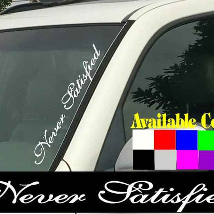 Never Satisfied Windsheild | visor banner | die cut vinyl