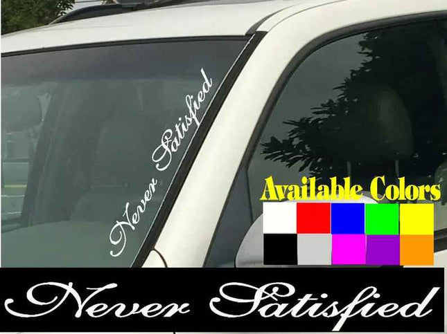 Never Satisfied Windsheild | visor banner | die cut vinyl