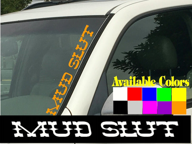 Mud Slut Vertical Windshield Die Cut Vinyl Decal Sticker 4" x 22" Car Truck SUV