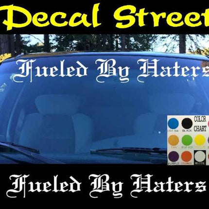 Fueled By Haters Windshield | Visor Die Cut | Vinyl Decal Sticker | Visor Banner