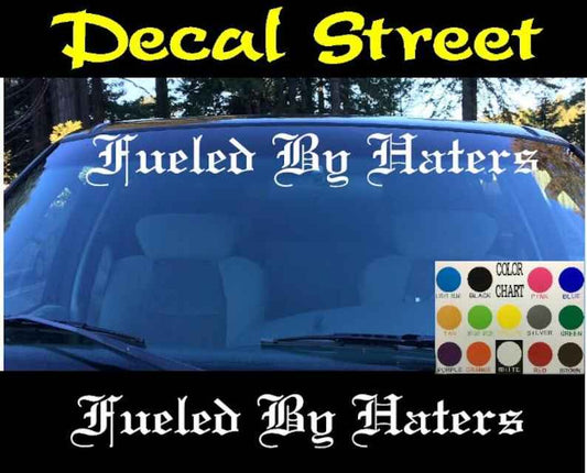 Fueled By Haters Windshield | Visor Die Cut | Vinyl Decal Sticker | Visor Banner