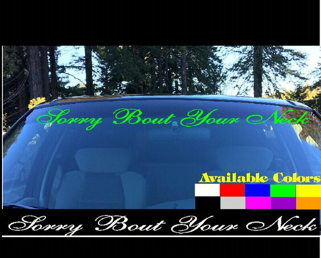Sorry Bout Your Neck Windshield | Visor Die Cut | Vinyl Decal Sticker | Visor Banner