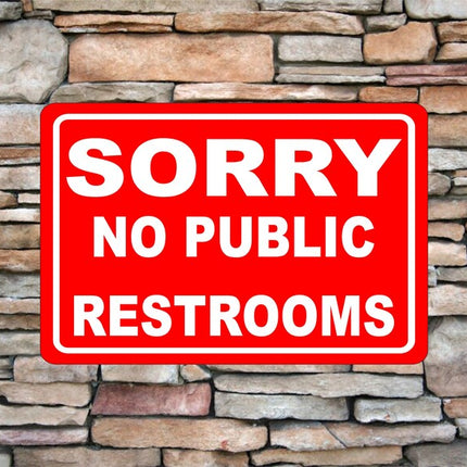Sorry No Public Restrooms Hotels Restaurants Reserved Novelty | Aluminum Sign