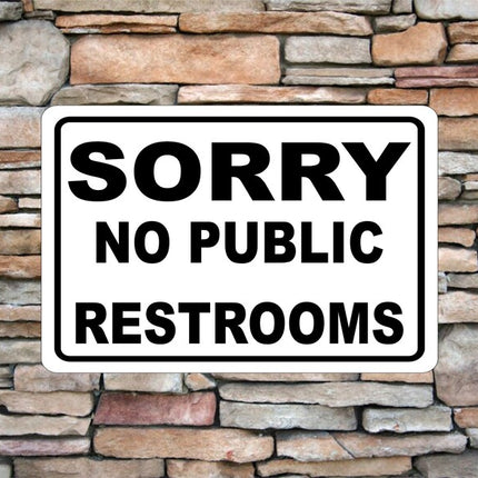 Sorry No Public Restrooms Hotels Restaurants Reserved Novelty | Aluminum Sign