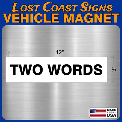 TWO WORDS Vehicle Car truck Magnet  12" x3"