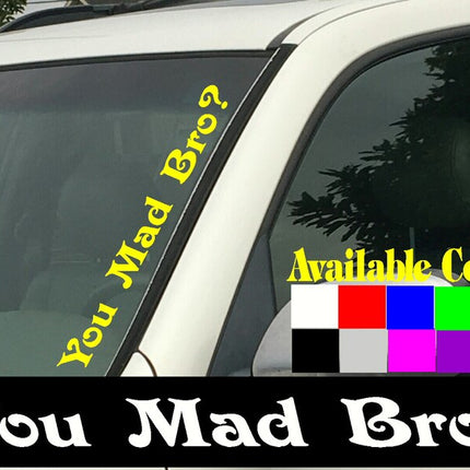 You Mad Bro? Windshield Die Cut Vinyl Decal Sticker 4" x 22"  Car Truck SUV