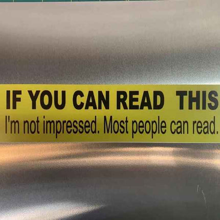 If You Can Read This Not Impressed Funny sticker 2" x 8" or 3" x 12"