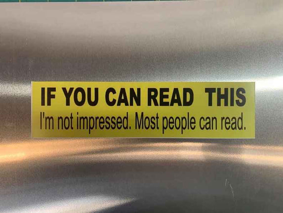If You Can Read This Not Impressed Funny sticker 2" x 8" or 3" x 12"
