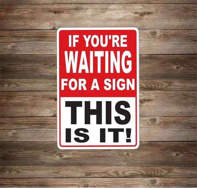 If You're Looking For A Sign This Is It Novelty Metal aluminum Sign