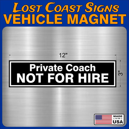 Private coach NOT FOR HIRE Vehicle Car truck Magnet 12" x3"