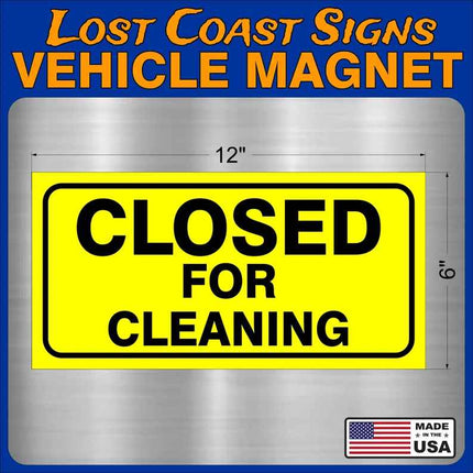 Closed For Cleaning Vehicle Magnet 12" x 6"