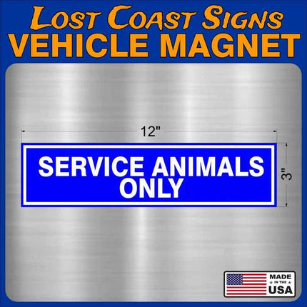 Service Animals Only Vehicle Car truck Magnet 12" x3"