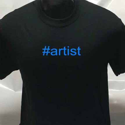 Hashtag Unisex #artist funny sarcastic mens Womans T shirt Tee Top T-shirt