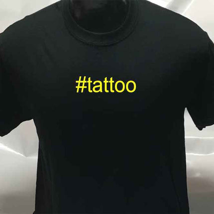 Hashtag Unisex #tattoo funny sarcastic mens Womans T shirt Tee Top T-shirt