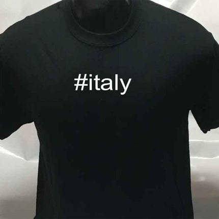 Hashtag Unisex #italy funny sarcastic shirt |  T shirt Tee Top T-shirt